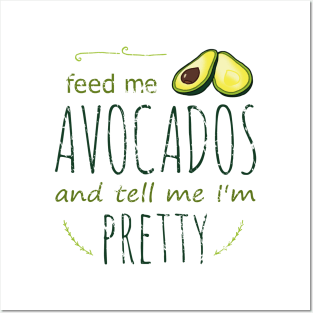 feed me avocados and tell me i'm pretty #2 Posters and Art